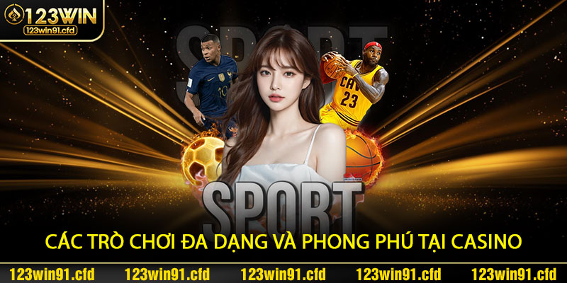 Các Trò Chơi Đa Dạng Và Phong Phú Tại Casino 123win91