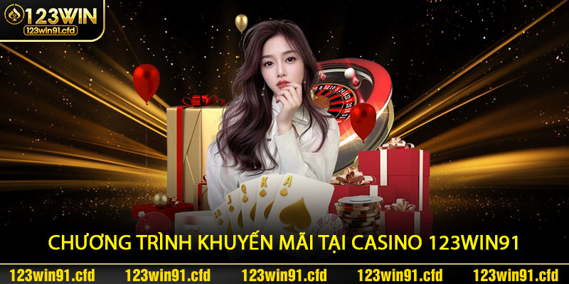 Các Ưu Đãi Và Chương Trình Khuyến Mãi Tại Casino 123win91