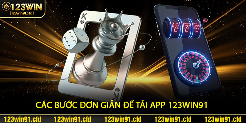 Các bước đơn giản để Tải App 123win91 về điện thoại hoặc máy tính