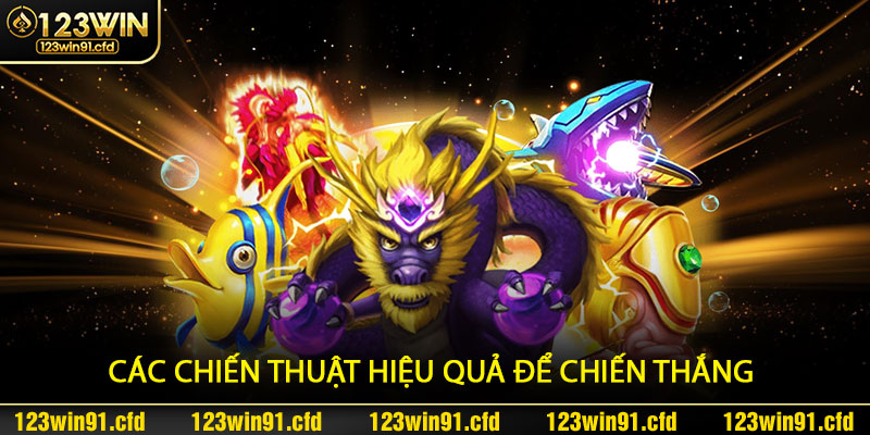 Các chiến thuật hiệu quả để chiến thắng trong Bắn Cá 123win91