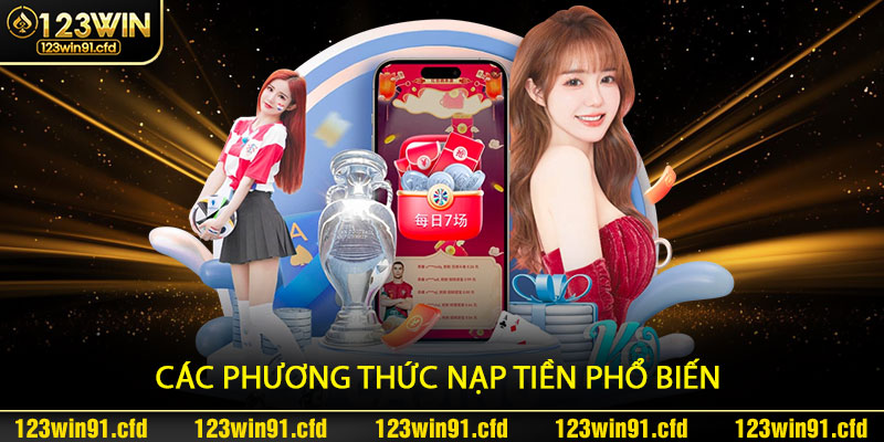 Các phương thức nạp tiền phổ biến tại 123win91 cần biết