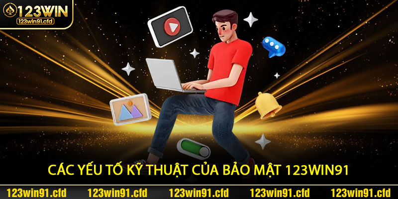 Các yếu tố kỹ thuật của Bảo Mật 123win91