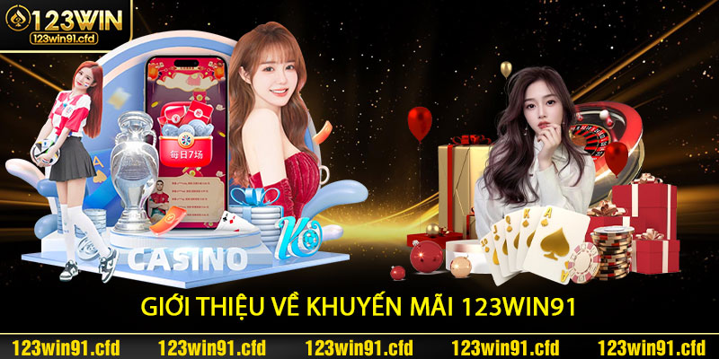 Giới Thiệu Về Khuyến Mãi 123win91