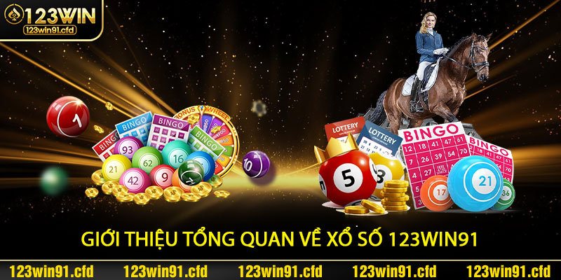Giới thiệu tổng quan về Xổ Số 123win91