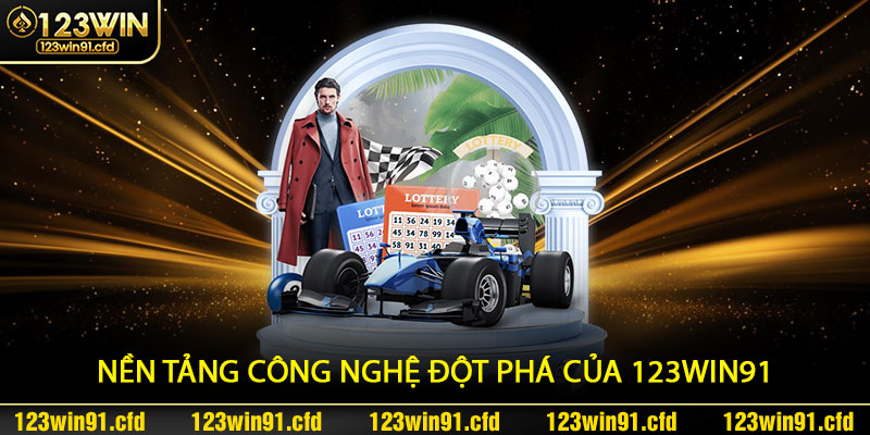 Nền Tảng Công Nghệ Đột Phá của 123win91