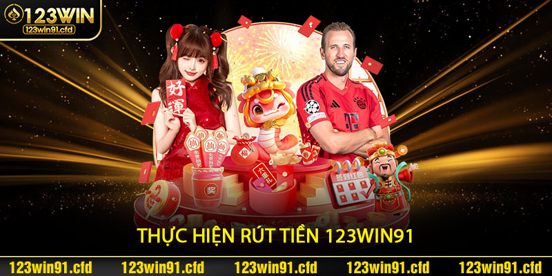 Những Lưu Ý Quan Trọng Khi Thực Hiện Rút Tiền 123win91